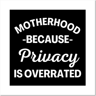 Motherhood Because Privacy Is Overrated. Funny Mom Saying. Posters and Art